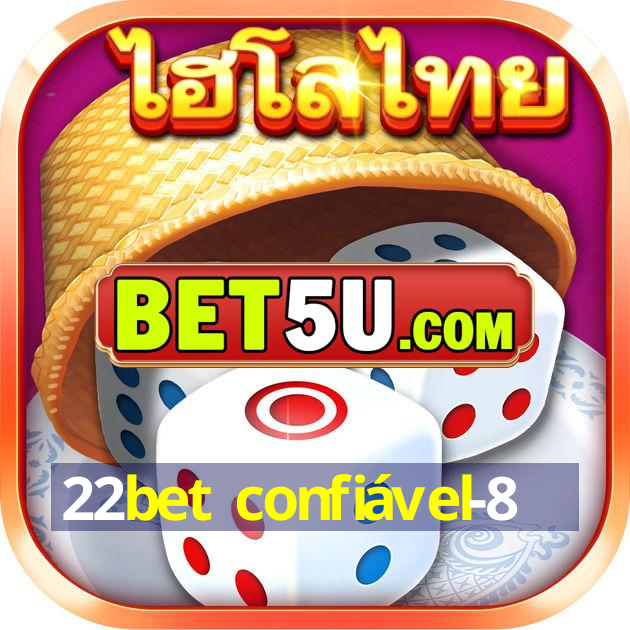 22bet confiável